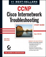 CCNP: Cisco Internetwork Troubleshooting Study Guide (Exam 642-831) - Todd Lammle, Sybex