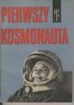 Pierwszy kosmonauta - Olga Apenczenko, Michał Łunc, Władimir Czernigowski, Olgierd Wołczek, Aleksandr Niesmiejanow, Włodzimierz Zonn, Anna Gagarina, Nina Ruzanowa, Janusz Groszkowski, Władysław Kulicki, Ryszard Markiewicz (reportażysta), Jurij Gagarin, Norair Sisakian, Wasilij Parin, Anatol