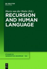 Recursion And Human Language (Studies In Generative Grammar) - Harry van der Hulst