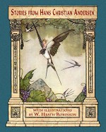 Stories from Hans Christian Andersen (Illustrated By W. H. Robinson): The Ugly Duckling, Thumbelina, the Wild Swans, and Others - Hans Christian Andersen, Marie-Michelle Joy, William Heath Robinson, H.B. Paull