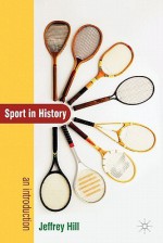 Sport in History: An Introduction - Jeffrey Hill