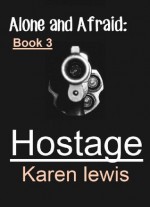 Hostage (Alone and Afraid) - Karen Lewis