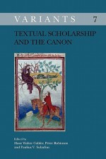 Textual Scholarship and the Canon. - Hans Walter Gabler, Paulius V. Subacius, Peter Robinson