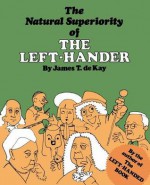 The Natural Superiority of the Left-Hander - James T Dekay