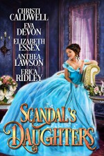 Scandal's Daughters - Christi Caldwell, Eva Devon, Elizabeth Essex, Anthea Lawson, Erica Ridley