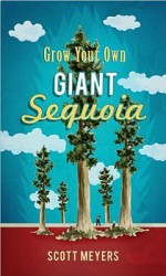 Grow Your Own Giant Sequoia - Scott Meyers