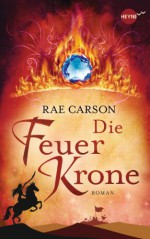 Die Feuerkrone: Roman (German Edition) - Rae Carson, Kirsten Borchardt