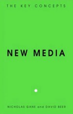 New Media: The Key Concepts - Nicholas Gane, David Beer