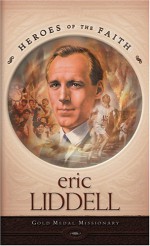 Eric Liddell: Gold Medal Missionary - Ellen Caughey