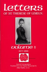 Letters of St. Therese of Lisieux, Volume I: General Correspondence 1877-1890 (Critical Edition of the Complete Works of Saint Therese of Lisieux) - St. Therese of Lisieux, John Clarke