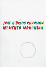 Jake & Dinos Chapman: Memento Moronika - Veit Gorner, Kristin Schrader