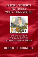 Short Stories To Tickle Your Funnybone - Robert Thornhill