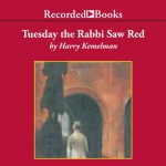 Tuesday the Rabbi Saw Red: A Rabbi Small Mystery, Book 5 - Harry Kemelman, George Guidall