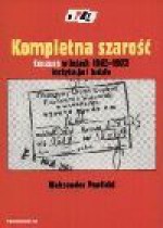 Kompletna szarość : cenzura w latach 1965-1972 : instytucja i ludzie - Aleksander Pawlicki