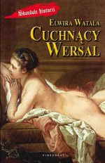 Cuchnący Wersal - Elwira Watała