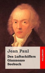 Des Luftschiffers Giannozzo Seebuch - Jean Paul