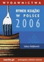 Rynek książki w Polsce 2006. Wydawnictwa - Łukasz Gołębiewski