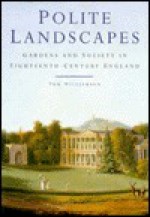 Polite Landscapes: Gardens and Society in Eighteenth-Century England - Tom Williamson