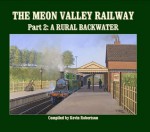 The Meon Valley Railway: Part 2: A Rural Backwater - Kevin Robertson