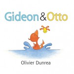 Gideon and Otto - Olivier Dunrea