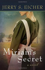 Miriam's Secret (Land of Promise) - Jerry S. Eicher