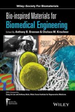 Bio-Inspired Materials for Biomedical Engineering - Anthony Brennan, Chelsea M Kirschner