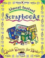 Almost-Instant Scrapbooks: The Kids' Guide to Making Scrapbooks & Photo Albums! - Laura Check