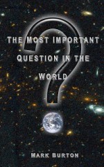 The Most Important Question in the World - Mark Burton