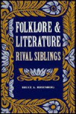 Folklore And Literature: Rival Siblings - Bruce A. Rosenberg