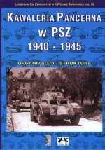 Kawaleria Pancerna w PSZ 1940-1945. Organizacja i struktura - Zbigniew Lalak, Andrzej Antoni Kamiński