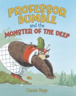 Professor Bumble and the Monster of the Deep - Daniel Napp, Hilary Schmitt-Thomas