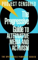 The Progressive Guide to Alternative Media and Activism - Project Censored