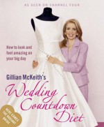 Gillian Mc Keith's Wedding Countdown Diet - Gillian McKeith