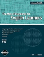 The Map of Standards for English Learners, Grades 6-12: Integrating Instruction and Assessment of English Language Development and English Language Arts Standards in California - WestEd, Rachel Lagunoff