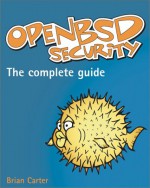 Openbsd: Implementing The Secure Unix Platform - Brian Carter