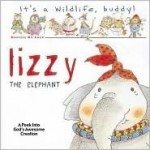 It's a Wild Life, Buddy!: Lizzie the Elephant (It's a Wildlife Buddy) - Daniela Deluca