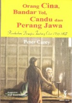 Orang Cina, Bandar Tol, Candu dan Perang Jawa - Peter Carey, Wasmi Alhaziri