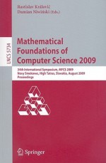 Mathematical Foundations of Computer Science 2009 - Rastislav Královic, Damian Niwinski