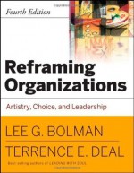 Reframing Organizations, CafeScribe: Artistry, Choice and Leadership - Lee G. Bolman, Terrence E. Deal