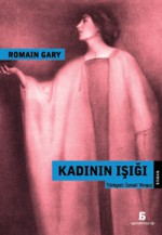 Kadının Işığı - Romain Gary, İsmail Yerguz