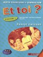 Et toi? Poziom 1. Zeszyt ćwiczenia do języka francuskiego w gimnazjum. - Lopes Marie-Jose, Bougnec Jean-Thierry Le