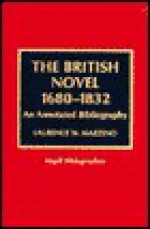 The British Novel 1680-1832: An Annotated Bibliography - Laurence W. Mazzeno