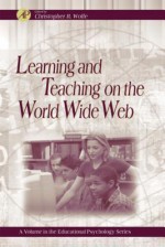 Learning and Teaching on the World Wide Web - Christopher Wolfe