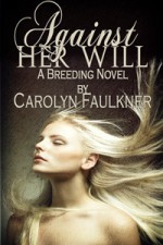 Against Her Will - Carolyn Faulkner