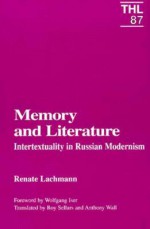 Memory and Literature: Intertextuality in Russian Modernism - Renate Lachmann, Anthony Wall