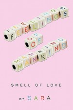 Feelings of Mankind: Smell of Love - Sara