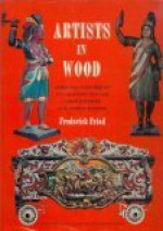 ARTISTS IN WOOD American Carvers of Cigar-Store Indians, Show Figures, and Circus Wagons - Frederick Fried