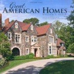 Great American Homes: William T. Baker (Volume 2) - William T. Baker, James R. Lockhart, Stephen Salny