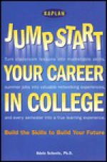 Kaplan Jumpstart Your Career in College - Adele Scheele