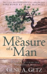 The Measure of a Man: Twenty Attributes of A Godly Man - Gene A. Getz